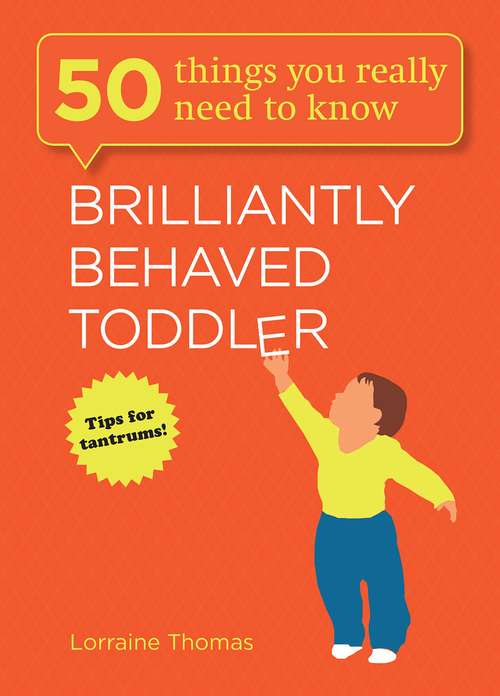 Book cover of Brilliantly Behaved Toddler: 50 Things You Really need to Know