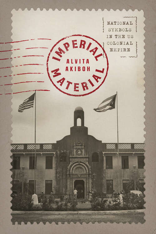 Book cover of Imperial Material: National Symbols in the US Colonial Empire