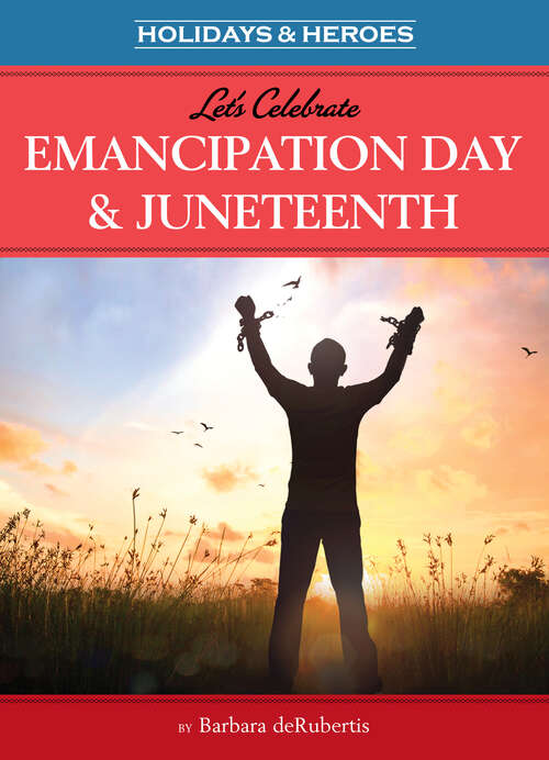Book cover of Let's Celebrate Emancipation Day & Juneteenth (Holidays & Heros)