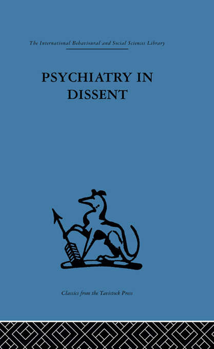 Book cover of Psychiatry in Dissent: Controversial issues in thought and practice second edition (2)