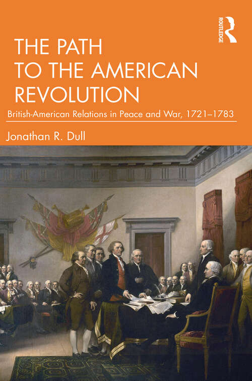 Book cover of The Path to the American Revolution: British-American Relations in Peace and War, 1721-1783