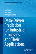 Data-Driven Prediction for Industrial Processes and Their Applications (Information Fusion and Data Science)