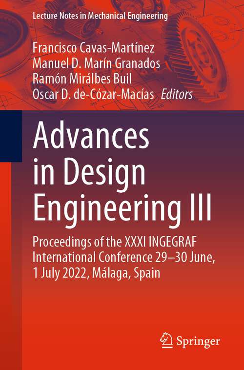 Book cover of Advances in Design Engineering III: Proceedings of the XXXI INGEGRAF International Conference 29–30 June, 1 July 2022, Málaga, Spain (1st ed. 2023) (Lecture Notes in Mechanical Engineering)