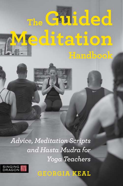 Book cover of The Guided Meditation Handbook: Advice, Meditation Scripts and Hasta Mudra for Yoga Teachers