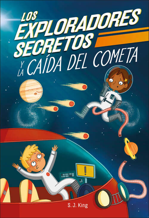 Book cover of Los Exploradores Secretos y la caída del cometa (The Secret Explorers)