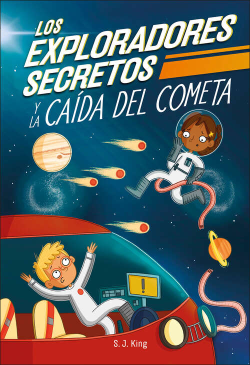 Book cover of Los Exploradores Secretos y la caída del cometa (The Secret Explorers)