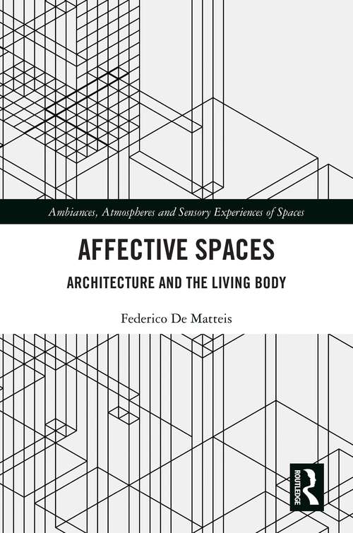 Book cover of Affective Spaces: Architecture and the Living Body (Ambiances, Atmospheres and Sensory Experiences of Spaces)
