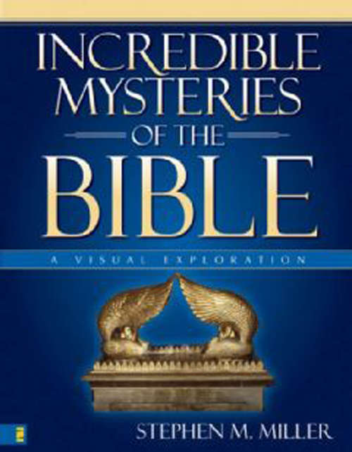 Book cover of Incredible Mysteries of the Bible: A Visual Exploration