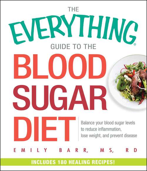 Book cover of The Everything Guide To The Blood Sugar Diet: Balance Your Blood Sugar Levels to Reduce Inflammation, Lose Weight, and Prevent Disease