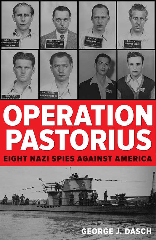Book cover of Operations Pastorius: Eight Nazi Spies Against America