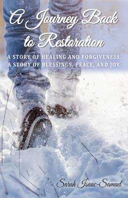 Book cover of A Journey Back to Restoration: A Story of Healing and Forgiveness. A Story of Blessings, Peace, and Joy