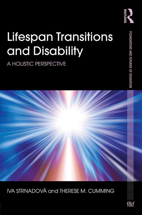 Lifespan Transitions and Disability: A holistic perspective (Foundations and Futures of Education)