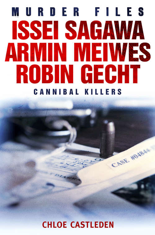 Book cover of Issei Sagawa, Armin Meiwes, Robin Gecht: Three Cannibal Killers (Murder Files Ser.)