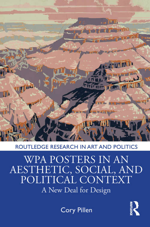 Book cover of WPA Posters in an Aesthetic, Social, and Political Context: A New Deal for Design (Routledge Research in Art and Politics)