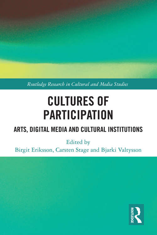 Book cover of Cultures of Participation: Arts, Digital Media and Cultural Institutions (Routledge Research in Cultural and Media Studies)