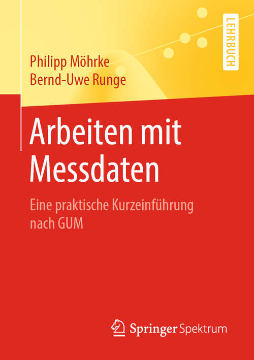 Book cover of Arbeiten mit Messdaten: Eine praktische Kurzeinführung nach GUM (1. Aufl. 2020)