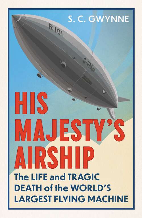Book cover of His Majesty's Airship: The Life and Tragic Death of the World's Largest Flying Machine