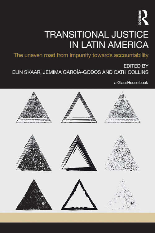 Transitional Justice in Latin America: The Uneven Road from Impunity towards Accountability