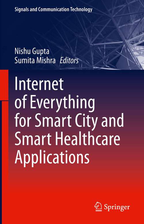 Book cover of Internet of Everything for Smart City and Smart Healthcare Applications (1st ed. 2024) (Signals and Communication Technology)