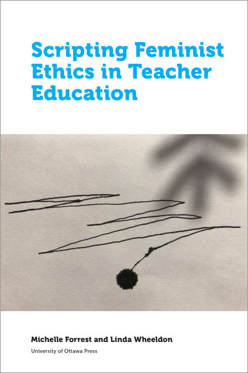 Scripting Feminist Ethics in Teacher Education (Education)