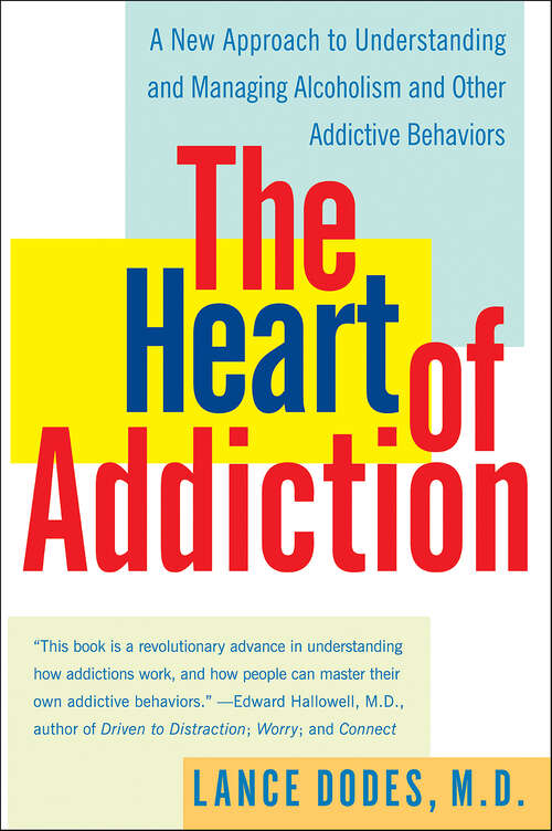 Book cover of The Heart of Addiction: A New Approach to Understanding and Managing Alcoholism and Other Addictive Behaviors