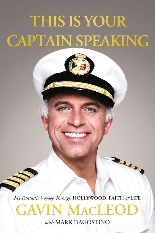 Book cover of This Is Your Captain Speaking: My Fantastic Voyage Through Hollywood, Faith and   Life