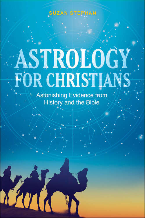 Book cover of Astrology for Christians: Astonishing Evidence from History and the Bible