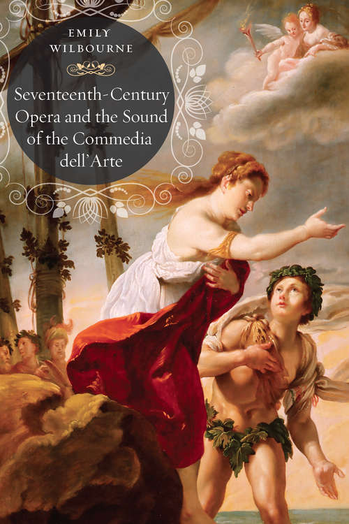 Book cover of Seventeenth-Century Opera and the Sound of the Commedia dell’Arte