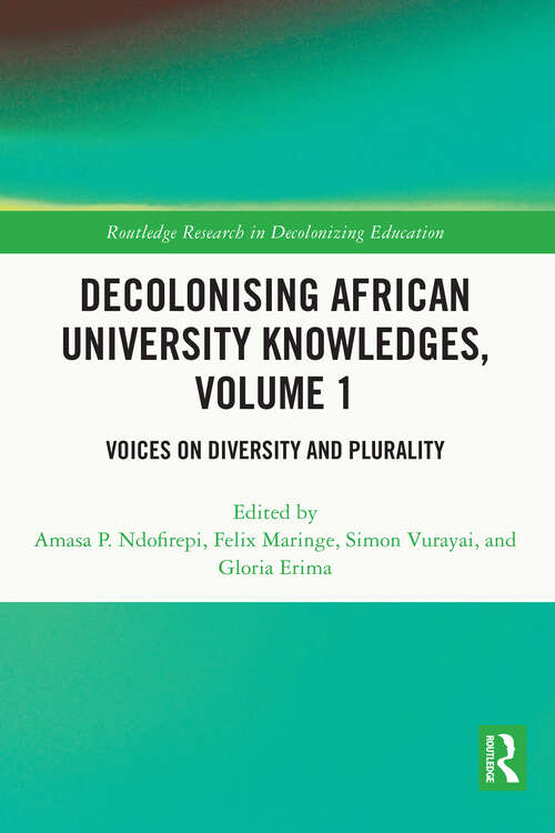 Book cover of Decolonising African University Knowledges, Volume 1: Voices on Diversity and Plurality (Routledge Research in Decolonizing Education)