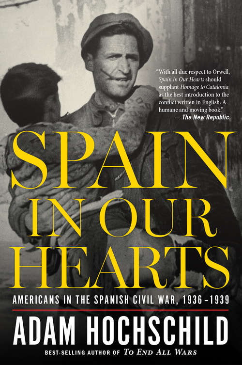 Book cover of Spain in Our Hearts: Americans in the Spanish Civil War, 1936–1939