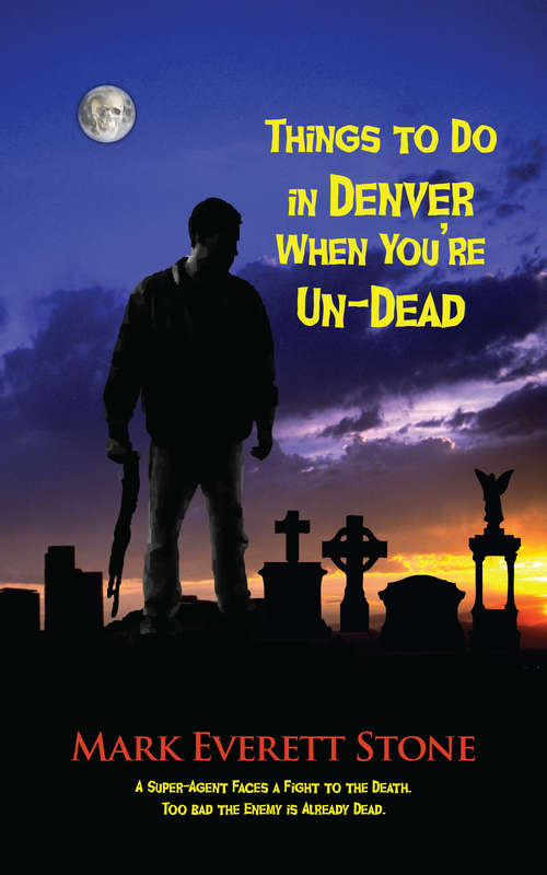 Things to Do in Denver When You're Un-Dead (From the Files of the BSI #1)