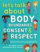 Book cover of Let's Talk About Body Boundaries, Consent and Respect: Teach Children About Body Ownership, Respect, Feelings, Choices and Recognizing Bullying Behaviors
