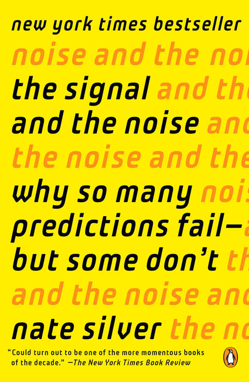 Book cover of The Signal and the Noise: Why So Many Predictions Fail-but Some Don't