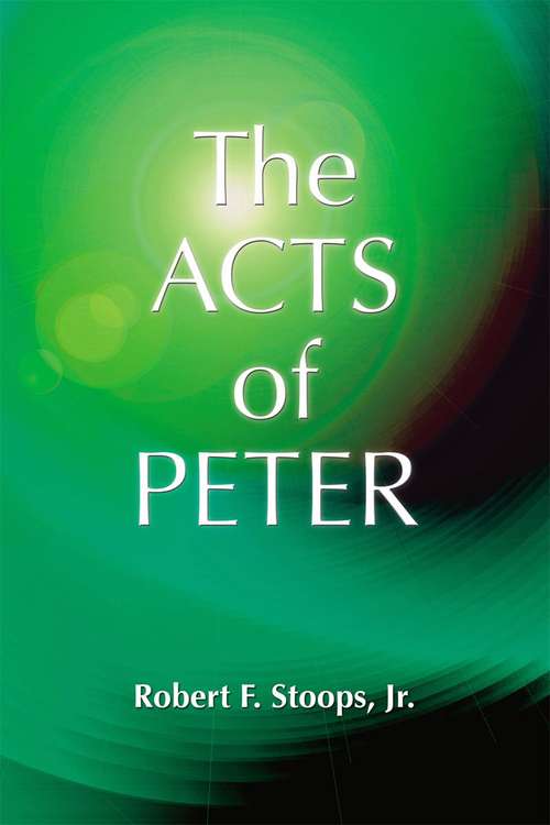 The Acts of Peter: Early Christian Apocrypha