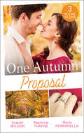 One Autumn Proposal: Her Christmas Eve Diamond / The Holiday Gift / Christmastime Courtship (Mills And Boon M&b Ser.)