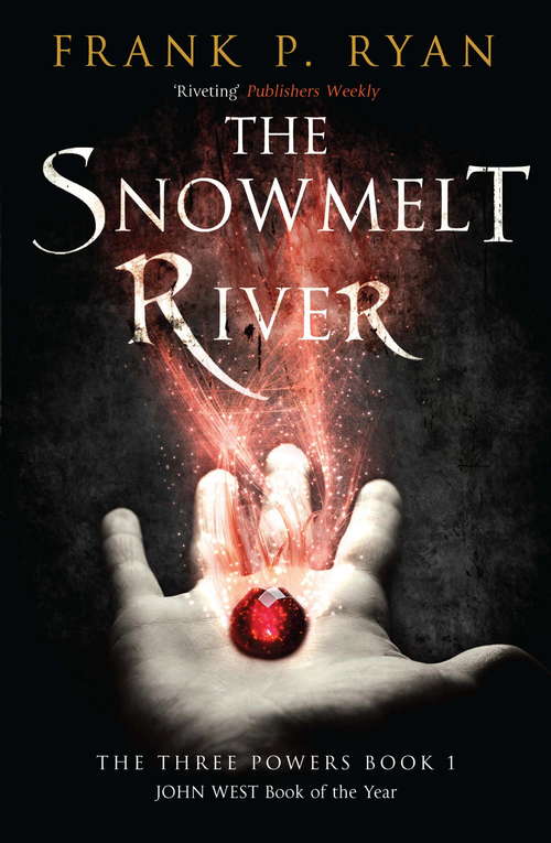 The Snowmelt River: The Three Powers Book 1 (The Three Powers Quartet #7)