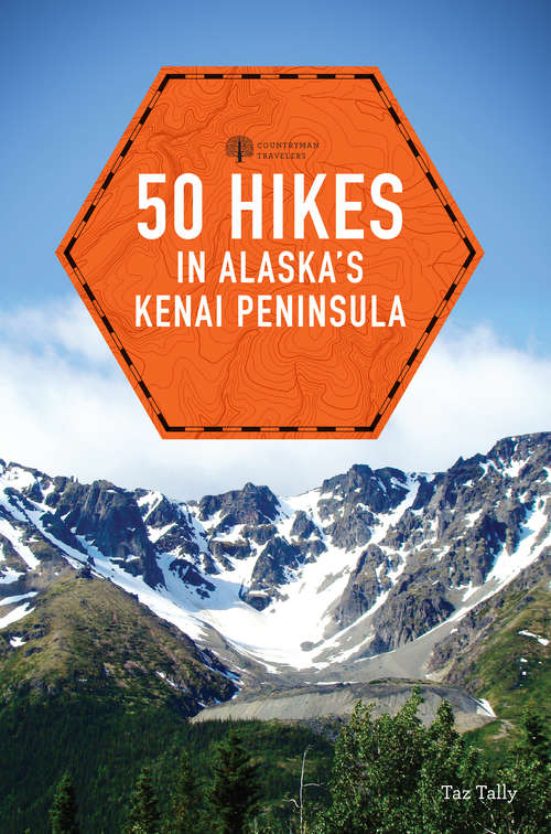 Book cover of 50 Hikes in Alaska's Kenai Peninsula (2nd Edition)  (Explorer's 50 Hikes)