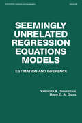 Seemingly Unrelated Regression Equations Models: Estimation and Inference