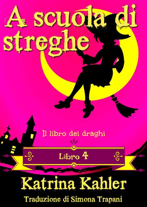 Book cover of A scuola di streghe - Libro 4 - Il libro dei draghi (A scuola di streghe #4)