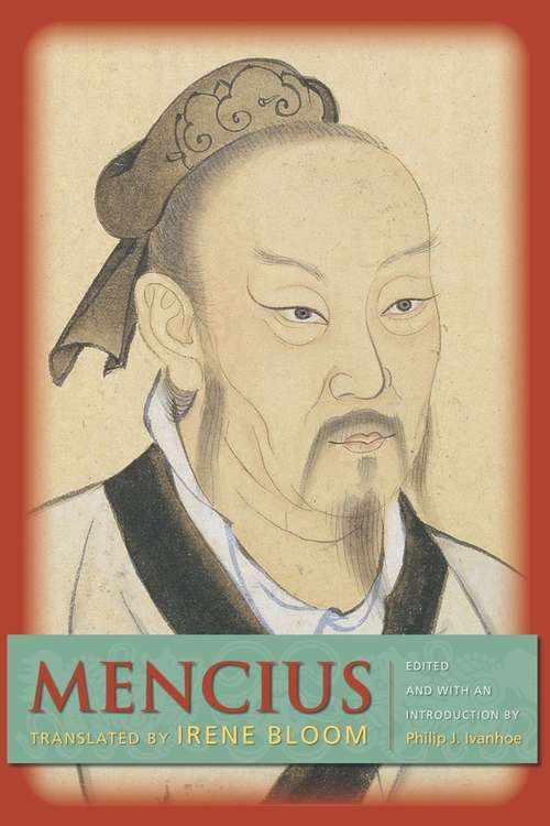Mencius: The Great Learning, The Doctrine Of The Mear [i. E. Mean] Confucian Analects [and] The Works Of Mencius (Translations from the Asian Classics)