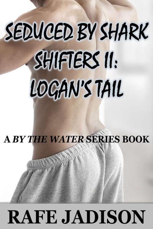 Book cover of Logan's Tail: Logan's Tail (Seduced by Shark Shifters #2)
