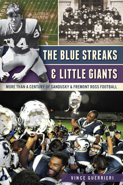 Book cover of Blue Streaks and Little Giants, The: More than a Century of Sandusky and Fremont Ross Football (Sports)