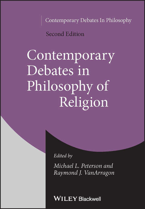 Contemporary Debates in Philosophy of Religion (Contemporary Debates in Philosophy #Vol. 1)