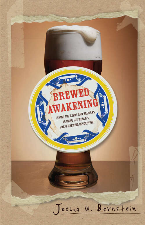 Book cover of Brewed Awakening: Behind the Beers and Brewers Leading the World's Craft Brewing Revolution