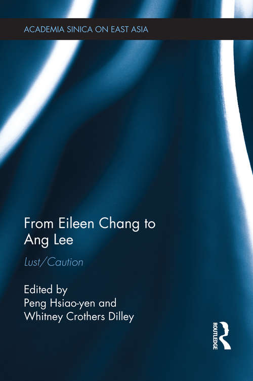 From Eileen Chang to Ang Lee: Lust/Caution (Academia Sinica on East Asia)