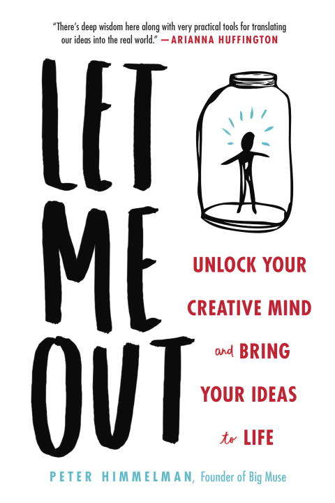 Book cover of Let Me Out: Unlock Your Creative Mind and Bring Your Ideas to Life