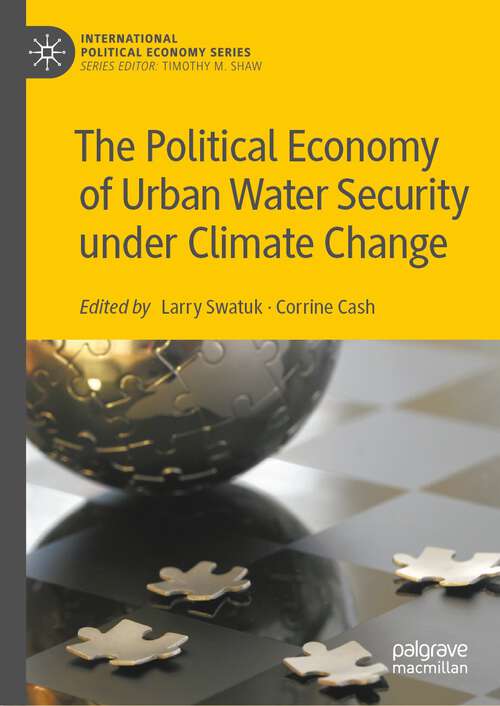 Book cover of The Political Economy of Urban Water Security under Climate Change (1st ed. 2022) (International Political Economy Series)