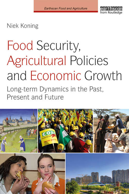 Book cover of Food Security, Agricultural Policies and Economic Growth: Long-term Dynamics in the Past, Present and Future (Earthscan Food and Agriculture)