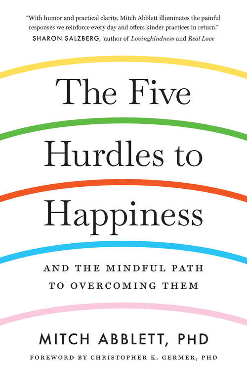 Book cover of The Five Hurdles to Happiness: And the Mindful Path to Overcoming Them