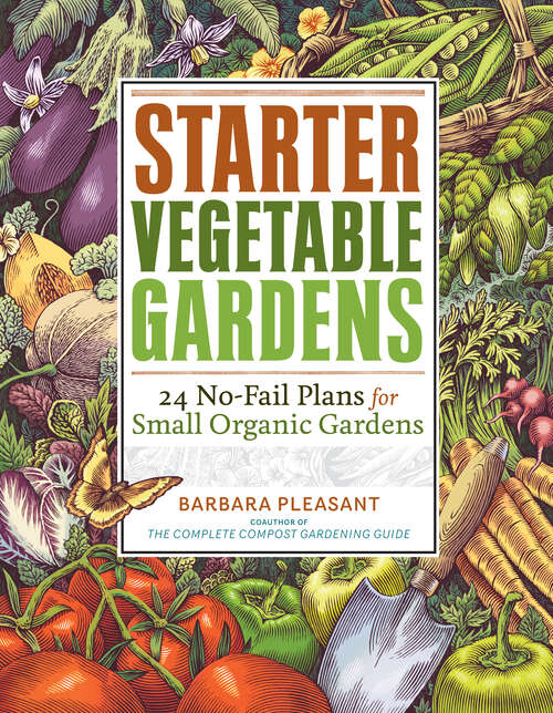 Book cover of Starter Vegetable Gardens: 24 No-Fail Plans for Small Organic Gardens (2)